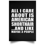 All I Care About Is American Shorthair - Poster Portrait