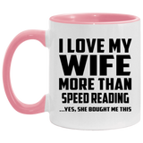 I Love My Wife More Than Speed Reading - 11oz Accent Mug Pink