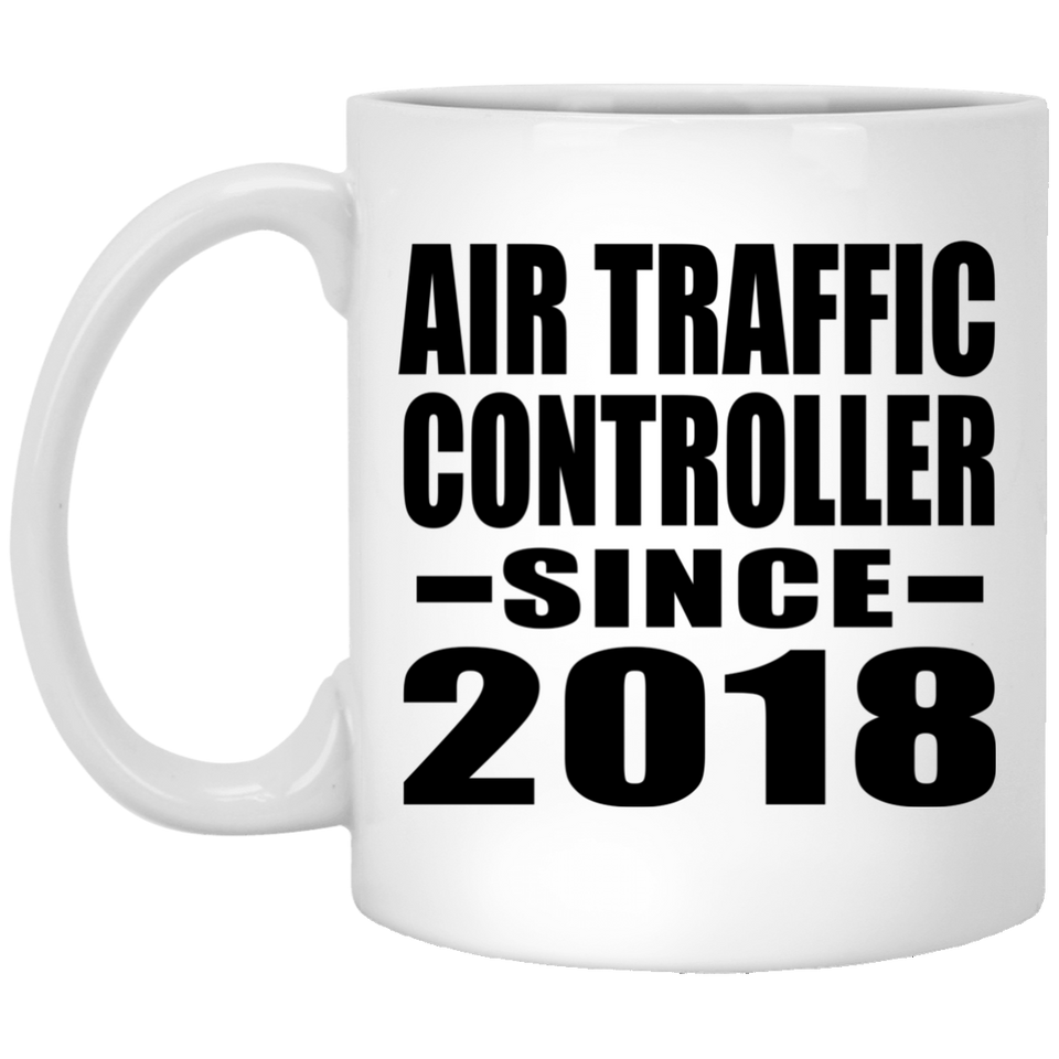 Air Traffic Controller Since 2018 - 11 Oz Coffee Mug
