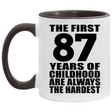 87th Birthday First 87 Years of Childhood Are The Hardest - 11oz Accent Mug Black