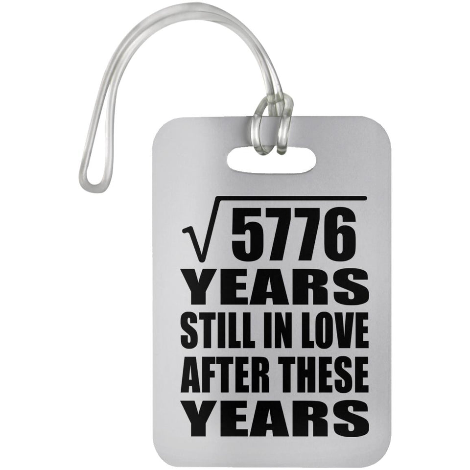 76th Anniversary Square Root of 5776 Years Still In Love - Luggage Bag Tag