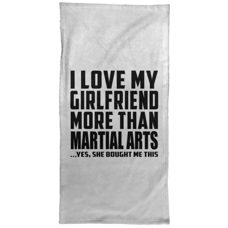 I Love My Girlfriend More Than Martial Arts - Hand Towel