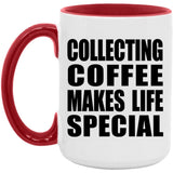Collecting Coffee Makes Life Special - 15oz Accent Mug Red