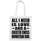 All I Need Is Love And A Greater Swiss Mountain Dog - Tote Bag White