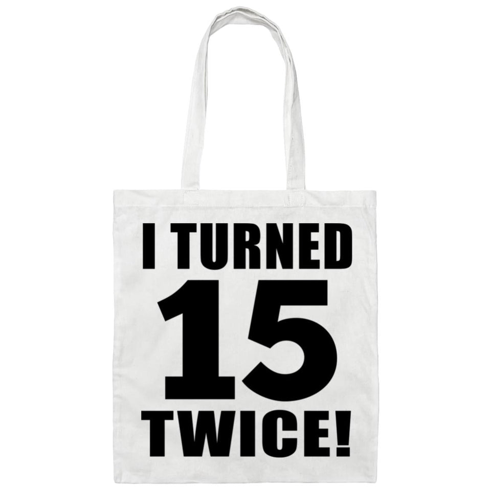 30th Birthday I Turned 15 Twice - Tote Bag White