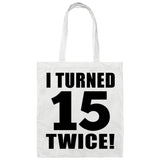 30th Birthday I Turned 15 Twice - Tote Bag White