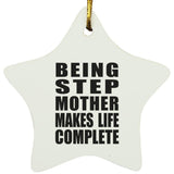 Being Step Mother Makes Life Complete - Star Ornament
