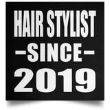 Hair Stylist Since 2019 - Poster Square