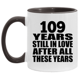 109th Anniversary 109 Years Still In Love After These Years - 11oz Accent Mug Black
