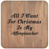 All I Want For Christmas Is My Affenpinscher - Drink Coaster C