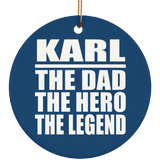 Karl The Dad The Hero The Legend - Circle Ornament