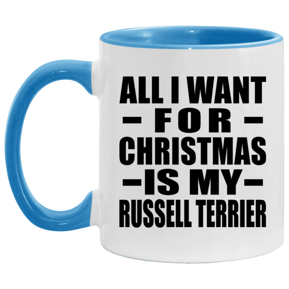 All I Want For Christmas Is My Russell Terrier - 11oz Accent Mug Blue