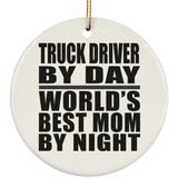 Truck Driver By Day World's Best Mom By Night - Circle Ornament
