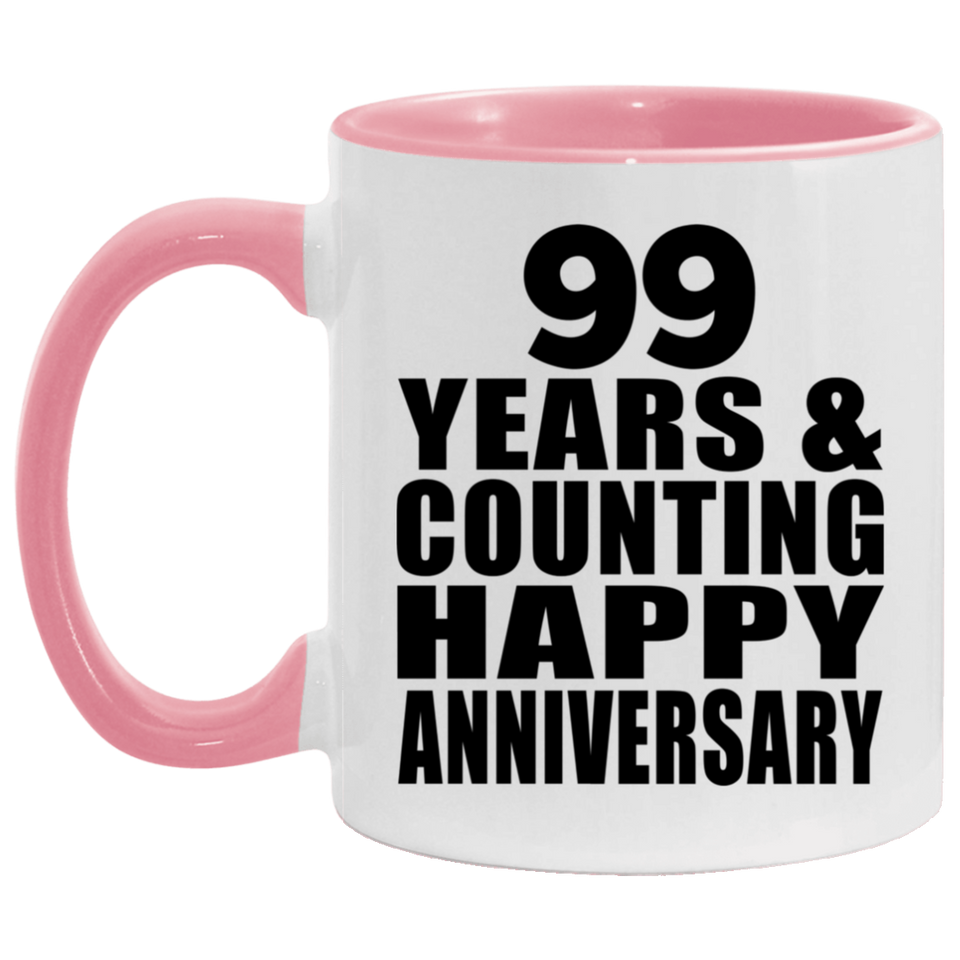 Happy 99th Anniversary 99 Years & Counting - 11oz Accent Mug Pink