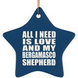All I Need Is Love And My Bergamasco Shepherd - Star Ornament