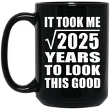 45th Birthday Took Square Root of 2025 Years To Look Good - 15oz Coffee Mug Black