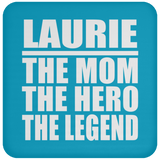 Laurie The Mom The Hero The Legend - Drink Coaster