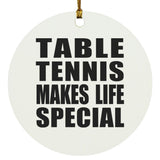 Table Tennis Makes Life Special - Circle Ornament