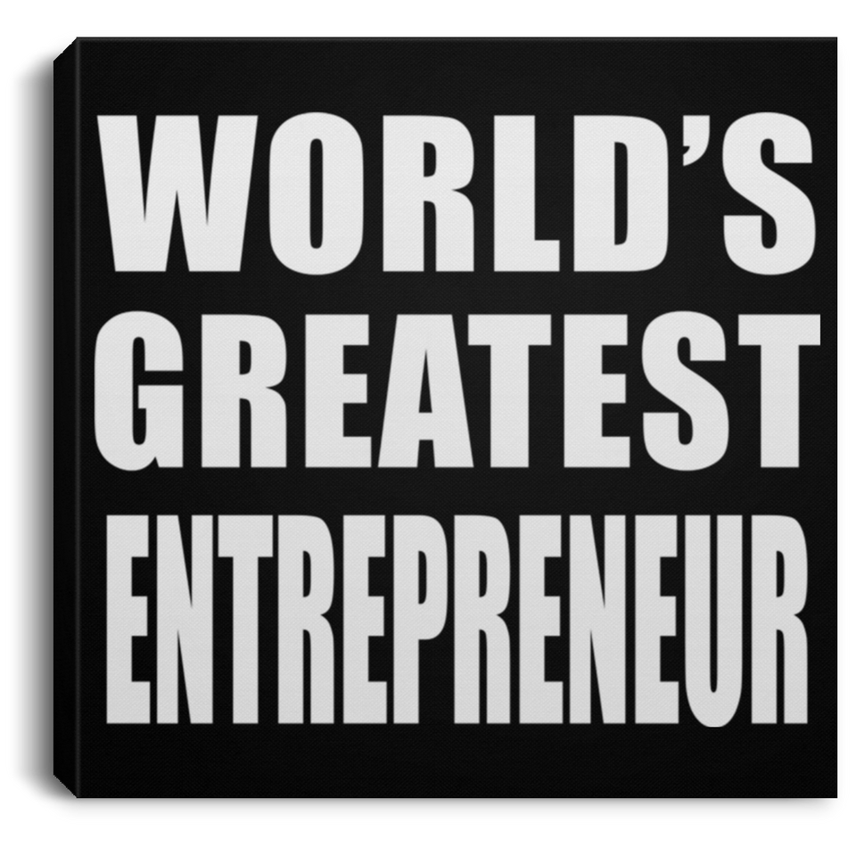 World's Greatest Entrepreneur - Canvas Square