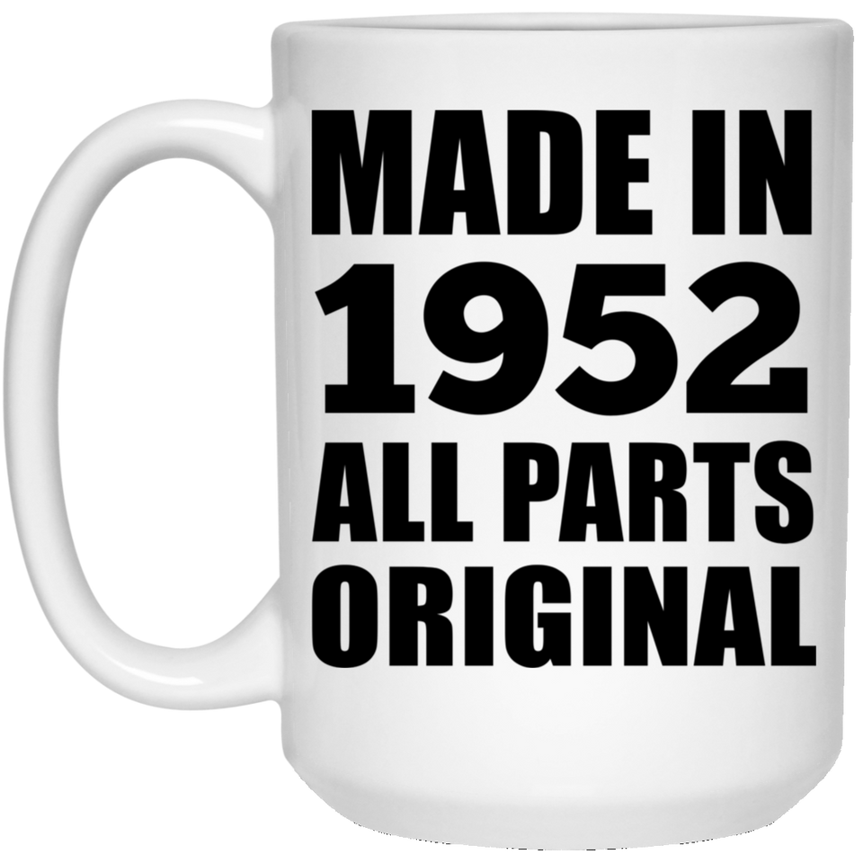 72nd Birthday Made in 1952 All Parts Original - 15oz Coffee Mug