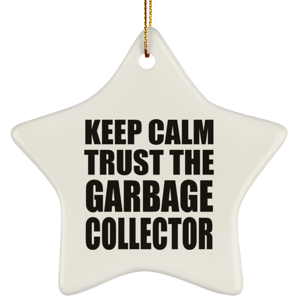 Keep Calm and Trust The Garbage Collector - Star Ornament