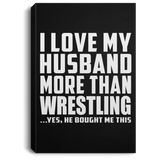 I Love My Husband More Than Wrestling - Canvas Portrait