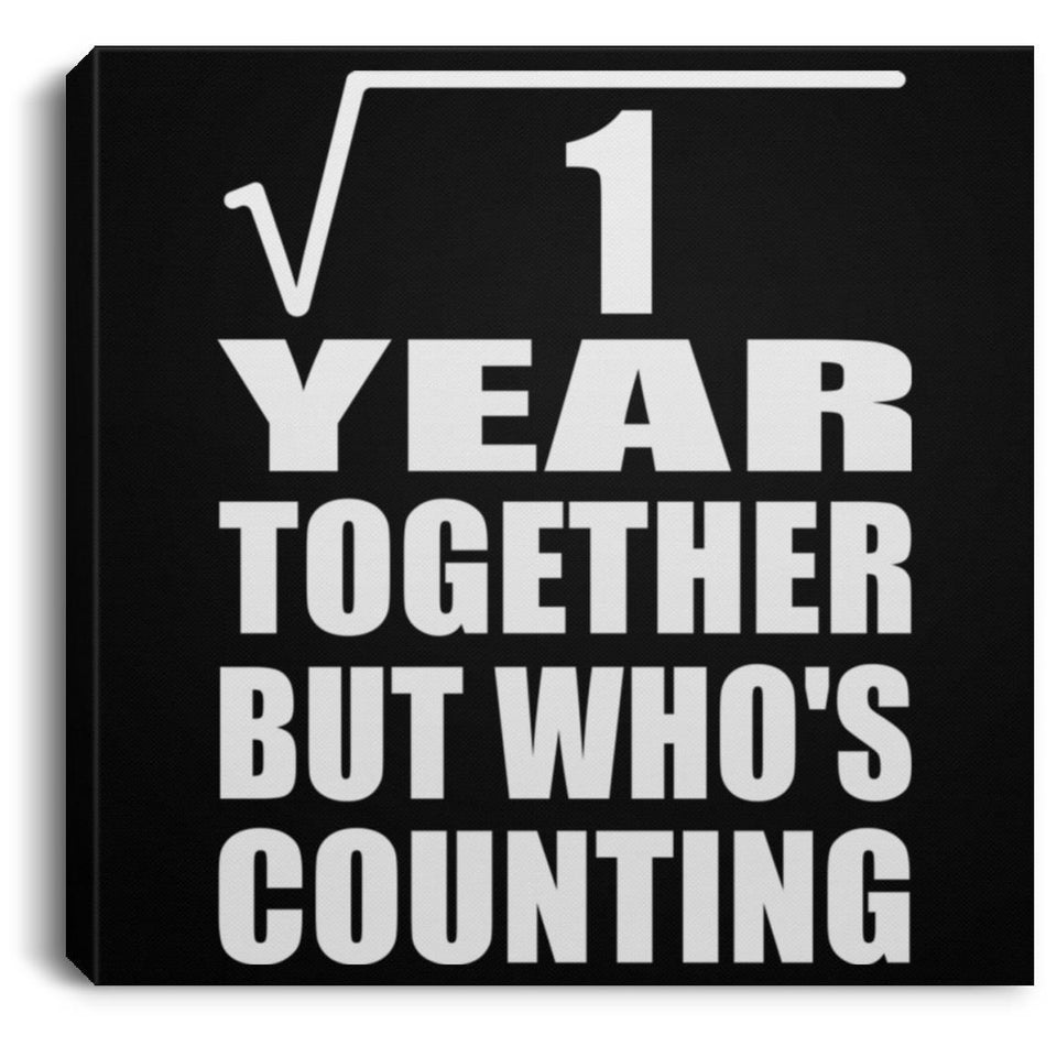 1st Anniversary Square Root of 1 Year Who's Counting - Canvas Square