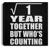 1st Anniversary Square Root of 1 Year Who's Counting - Canvas Square