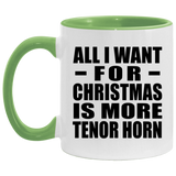 All I Want For Christmas Is More Tenor Horn - 11oz Accent Mug Green
