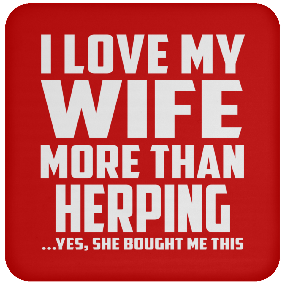I Love My Wife More Than Herping - Drink Coaster