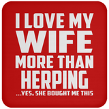 I Love My Wife More Than Herping - Drink Coaster