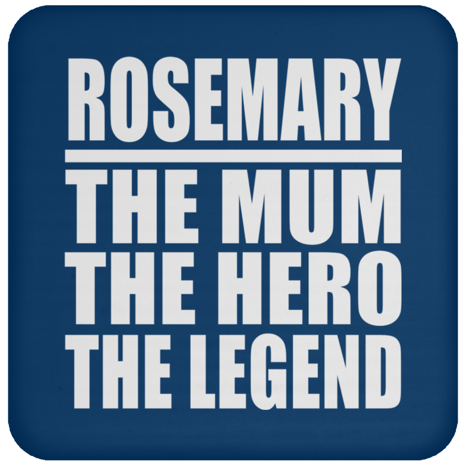 Rosemary The Mum The Hero The Legend - Drink Coaster
