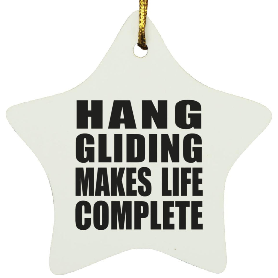 Hang Gliding Makes Life Complete - Star Ornament