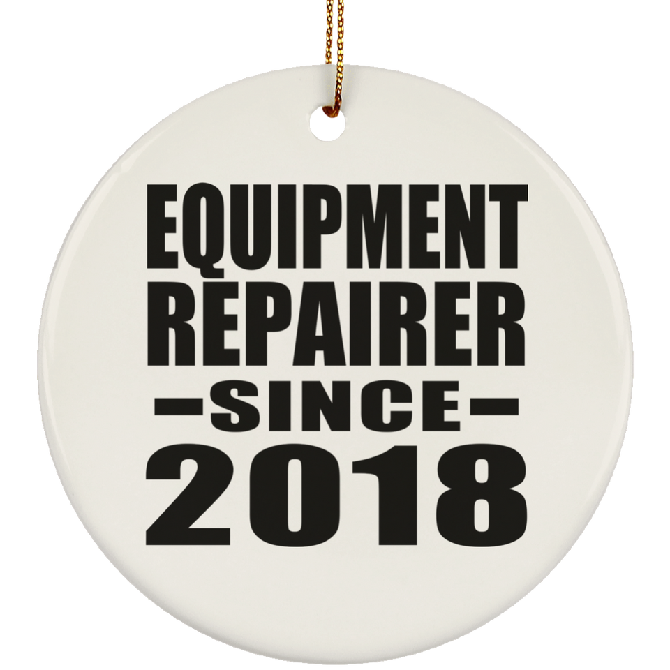 Equipment Repairer Since 2018 - Circle Ornament