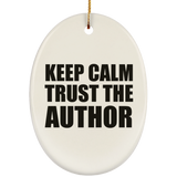 Keep Calm and Trust The Author - Oval Ornament
