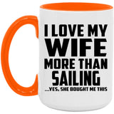 I Love My Wife More Than Sailing - 15oz Accent Mug Orange
