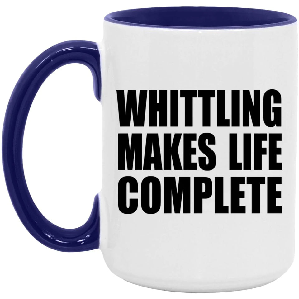 Whittling Makes Life Complete - 15oz Accent Mug Purple