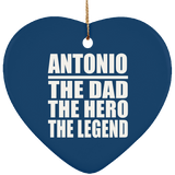 Antonio The Dad The Hero The Legend - Heart Ornament
