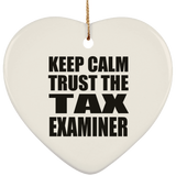 Keep Calm and Trust The Tax Examiner - Heart Ornament