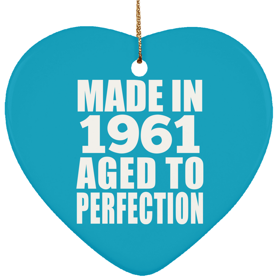 63rd Birthday Made In 1961 Aged to Perfection - Heart Ornament