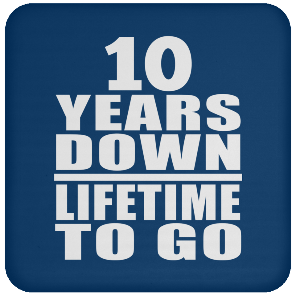 10th Anniversary 10 Years Down Lifetime To Go - Drink Coaster