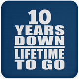 10th Anniversary 10 Years Down Lifetime To Go - Drink Coaster