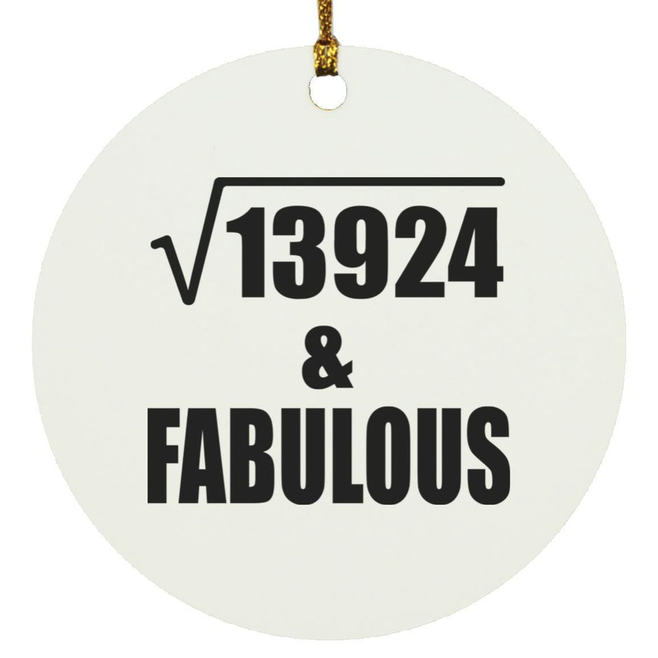 118th Birthday Square Root of 13924 & Fabulous - Circle Ornament