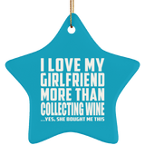 I Love My Girlfriend More Than Collecting Wine - Star Ornament