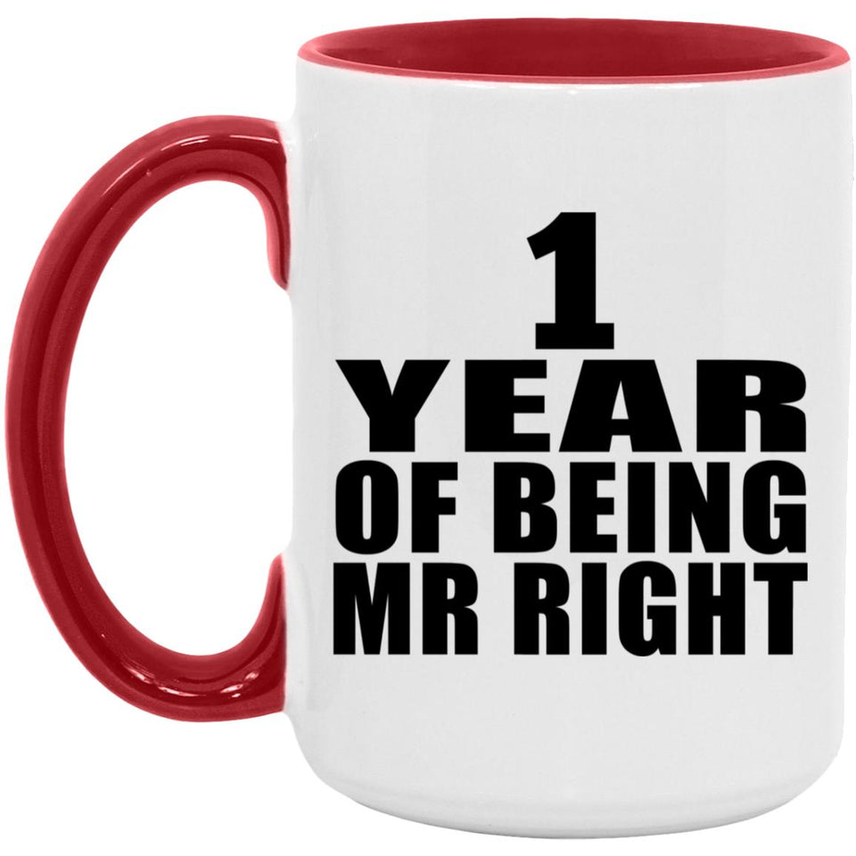 1st Anniversary 1 Year Of Being Mr Right - 15oz Accent Mug Red