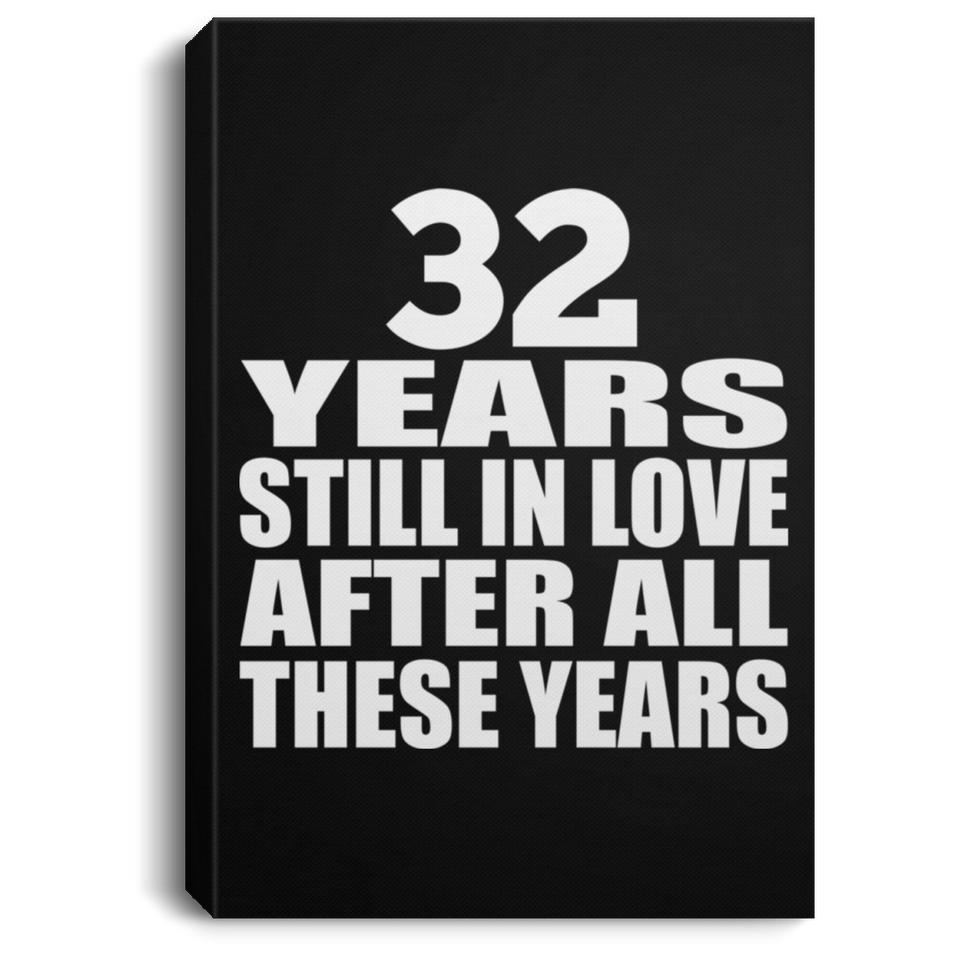 32nd Anniversary 32 Years Still In Love After These Years - Canvas Portrait