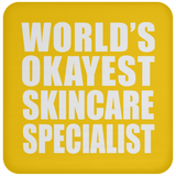World's Okayest Skincare Specialist - Drink Coaster