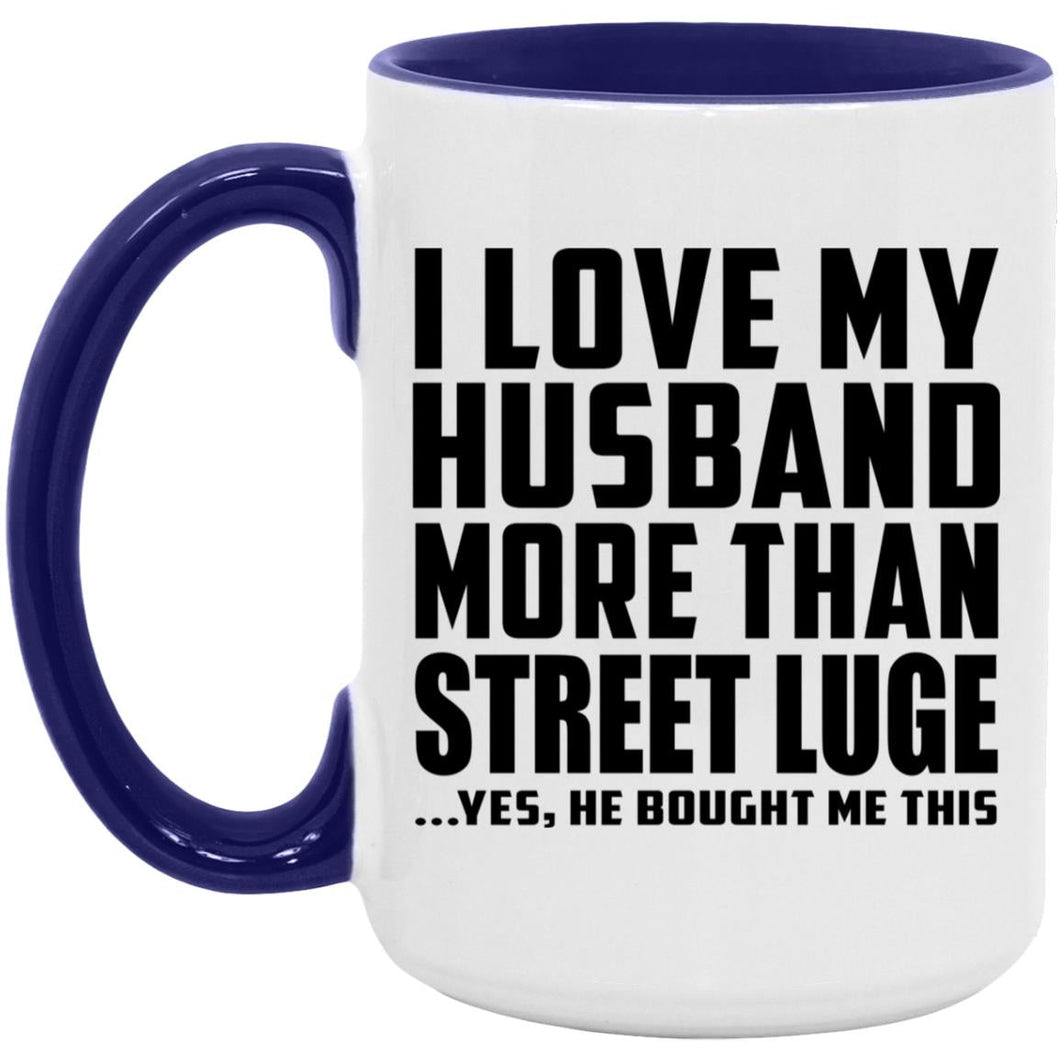 I Love My Husband More Than Street Luge - 15oz Accent Mug Purple