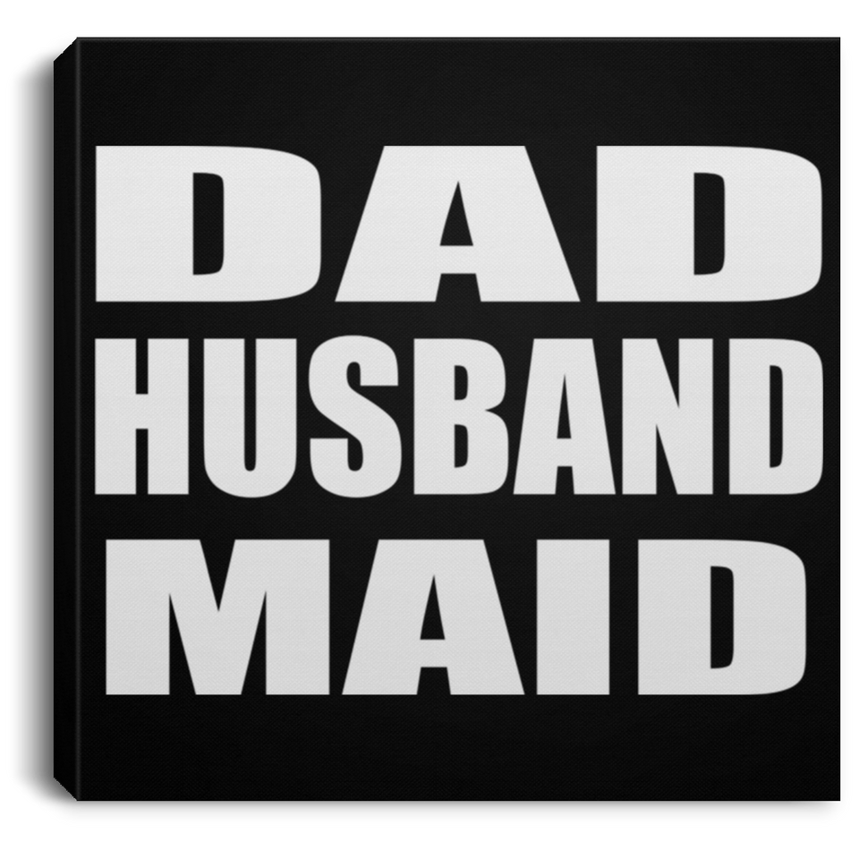 Dad Husband Maid - Canvas Square