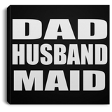 Dad Husband Maid - Canvas Square